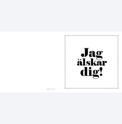 Jag älskar dig!