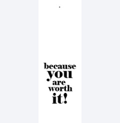 because you´re worth it 